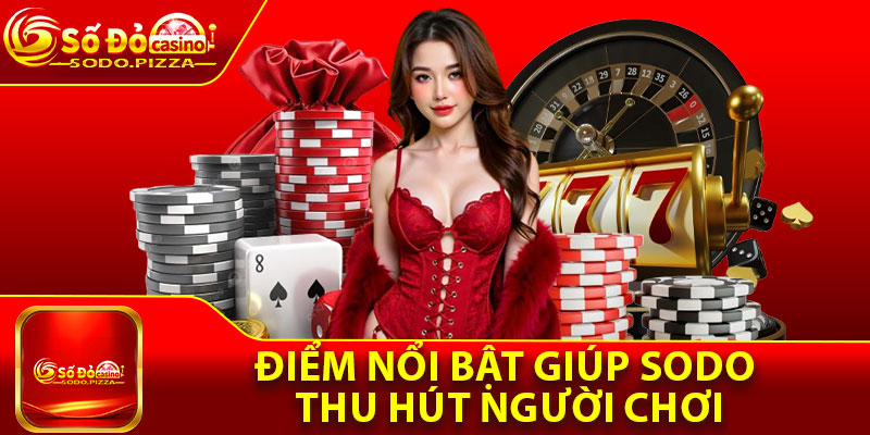 Sodo Tyo | Trang Chủ Chính Thức SODO.COM 2026 - Đăng Ký +30K 21 Điểm nổi bật giúp Sodo thu hút người chơi