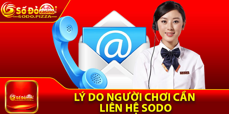 Liên Hệ Sodo – Hỗ Trợ Nhanh Giải Đáp Mọi Thắc Mắc 24/7 1 Lý do người chơi cần liên hệ Sodo